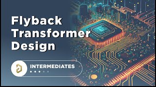 Diving Deep Into Flyback Transformer Design [upl. by Westfall554]