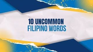 10 Uncommon Filipino Words  Performance Task in Empowerment Technologies [upl. by Gloria]