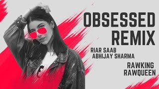 Obsessed Remix  RawKing  RawQueen  Riar Saab  Abhijay Sharma  Vdj Omy [upl. by Esirehs]