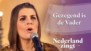 Nederland Zingt Gezegend is de Vader [upl. by Sidell]