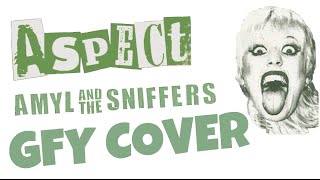 GFY  AMYL AND THE SNIFFERS COVER BY ASPECT BAND [upl. by Barayon268]