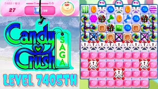 Level 7405th Candy Crush Saga Live Streaming On YouTube By Sankat Mochan Vlogs [upl. by Evie]