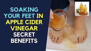 Soaking Your Feet in Apple Cider Vinegar Secret Benefits [upl. by Witty525]