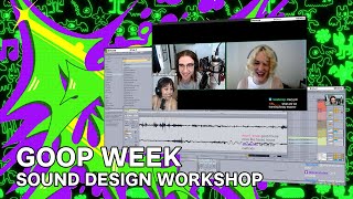 GOOP WEEK 9 DAY 2 SOUND DESIGN WORKSHOP [upl. by Vaios]