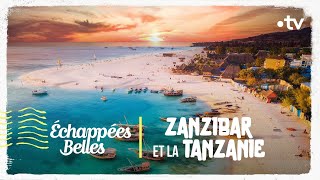 Zanzibar et la Tanzanie  Échappées belles [upl. by Acirea]