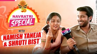 Namish Taneja Aur Shruti Bist Ke Sath Navratri Special  Exclusive [upl. by Lynus]