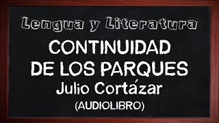 🎧📚 JULIO CORTAZAR  Continuidad de los parques Audiolibro [upl. by Akym]