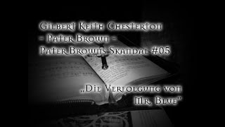 Chesterton  Pater Browns Skandal 05  Die Verfolgung von Mr Blue [upl. by Brenton]