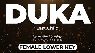 Duka  Last Child Female Lower Key  Karaoke Minus One Yamaha S910 Version [upl. by Elleral886]