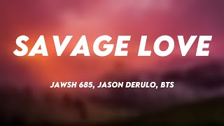 Savage Love  Jawsh 685 Jason Derulo BTS Lyric Music 🐞 [upl. by Savvas]