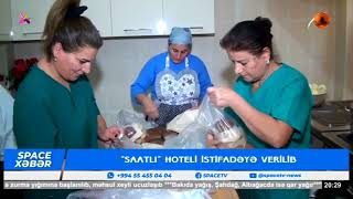 Saatlıda yeni SAATLI HOTEL istifadəyə verilibspacetv saatli hotel baki [upl. by Oaht]