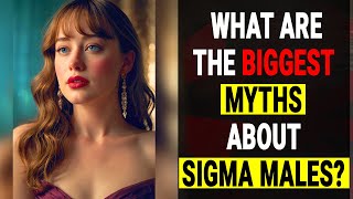 What Are the Biggest Misconceptions About Sigma Males  The TRUTH Abt Sigma Males Shocking Myths [upl. by Shandee]