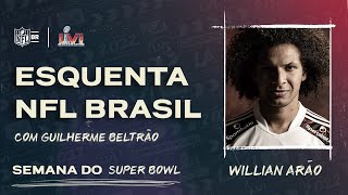 ESQUENTA NFL BRASIL COM GUILHERME BELTRÃO  WILLIAN ARÃO [upl. by Teevens]