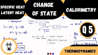 Specific Heat And Latent Heat  Change Of State And Calorimetry  Questions 5  Thermodynamics [upl. by Eirruc]