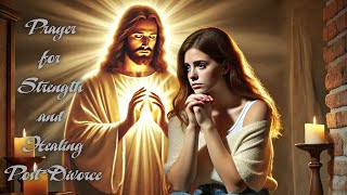 Prayer for Strength and Healing PostDivorce  Prayer Song  Healing Music  Trust God [upl. by Aehcim]