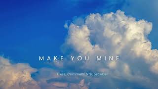 Make You Mine Official Music Video [upl. by Serica]