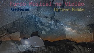 Fundo Musical no Violão  Gideões  Pregações Orações e Reflexões by Cicero Euclides [upl. by Hendel]