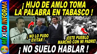 HIJO DE AMLO TOMÓ LA PALABRA EN TABASCO NO SE AGUANTÓ Y REVELÓ COMO ESTÁ SU PADRE [upl. by Dzoba]