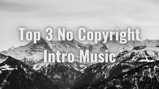 Top 3 No Copyright Intro Music  30 Seconds [upl. by Sibyls306]