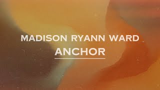 Madison Ryann Ward  Anchor Lyrics [upl. by Haibot]