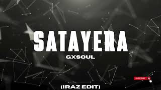 GXSOUL  SATAYERA IraZ Edit [upl. by Nnaarat]