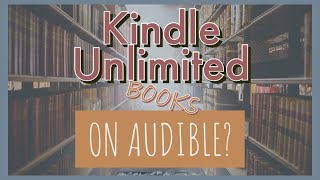 Kindle Unlimited with Audible Narration  Explanation and Tips [upl. by Kahle]