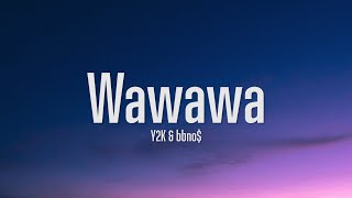 Y2K amp bbno  Wawawa Lyrics [upl. by Yettie]