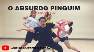 O ABSURDO PINGUIM CHOREOGRAPHY 🔥🔥🔥 RENZ SAAVEDRA [upl. by Natanhoj]