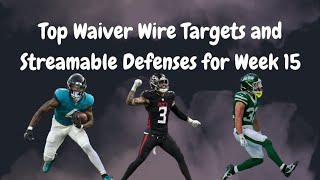 Top Waiver Wire Targets and Streamable Defenses for Week 15 [upl. by Tohcnarf]