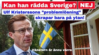 Moderaterna kan INTE rädda Sverige – Ulf Kristersson förstår inte problemen [upl. by Hezekiah]