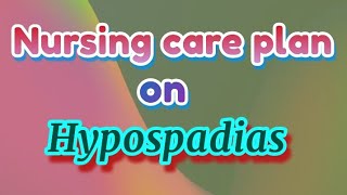 care plan on Hypospadias NCP on Hypospadias [upl. by Valley]