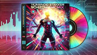 Humanoid Stakker  Schizomanicmix [upl. by Vinna]