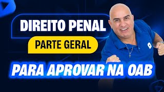 Direito PENAL para OAB como você nunca viu  Parte Geral  Revisão Turbo OAB 1ª Fase 42º Exame [upl. by Beitz425]