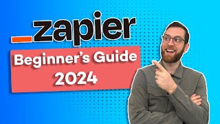 Zapier Beginners Guide Updated for 2024 [upl. by Ekul]