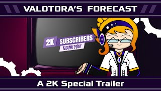 Valotoras Forecast  A 2K Subscriber Special Trailer [upl. by Mor]