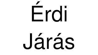 How to Pronounce Érdi Járás Hungary [upl. by Eiaj529]