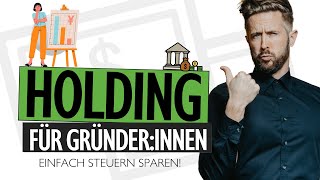 HOLDING für Startups  Als GRÜNDER Steuern SPAREN [upl. by Madai]