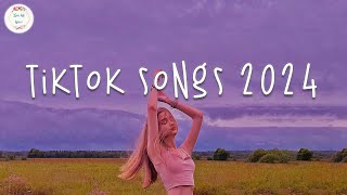 Tiktok songs 2024 🍹 Tiktok music 2024  Tiktok viral songs [upl. by Nevet173]