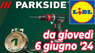 Volantino LIDL dal 6 giugno 24  PARKSIDE fai da te volantinolidl parkside faidate x12VTEAM [upl. by Douville]