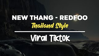 DJ REMIX THAILAND STYLE NEW THANG Redfoo VIRAL TIK TOK 2024 [upl. by Sergent445]