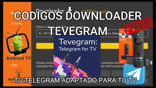 MEJORES CODIGOS DOWNLOADER CODIGO PARA TEVEGRAMTU TELEGRAM ADAPTADO PARA FIRE TV Y ANDROID TV [upl. by Anner]