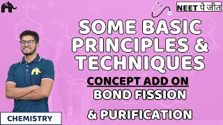 Some Basic Principles amp Techniques Class 11 NEET  Concept Addon  Bond Fission Purification [upl. by Intihw]