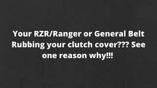 Polaris RZRRanger Belt Rubbing the Clutch Cover [upl. by Cruz]