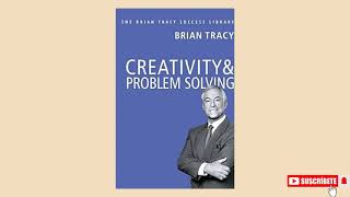 CREATIVITY AND PROBLEM SOLVING BY BRIAN TRACY Full Audiobook [upl. by Bedad526]