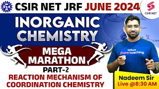 CSIR NET 2024 Chemistry Marathon Reaction Mechanism of Coordination Chemistry Part 2 Nadeem Sir [upl. by Roselba]