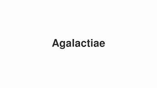 How to Pronounce quotAgalactiaequot [upl. by Aicaca]