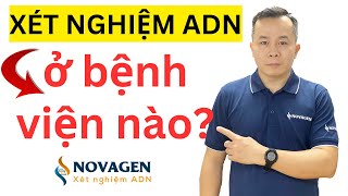 Xét nghiệm ADN ở bệnh viện nào  Dr Hoàng NOVAGEN [upl. by Aketal]