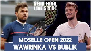 Wawrinka vs Bublik  Moselle Open 2022 Live Score  Semifinal [upl. by Maudie]