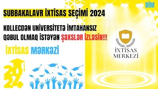 Subbakalavr İXTİSAS SEÇİMİ 2024  KOLLECDƏN UNİVERSİTETƏ QƏBUL OLMAQ İSTƏYƏN ŞƏXSLƏR İZLƏSİN  DİM [upl. by Assirem]