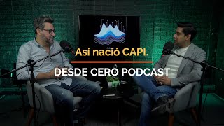 quotAsí nació CAPI quot DESDE CERO PODCAST [upl. by Eseerehc]